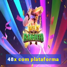 48x com plataforma